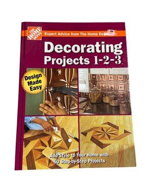 The Home Depot Decorating Projects 1-2-3 Book  50 Step-By-Step Projects 2007